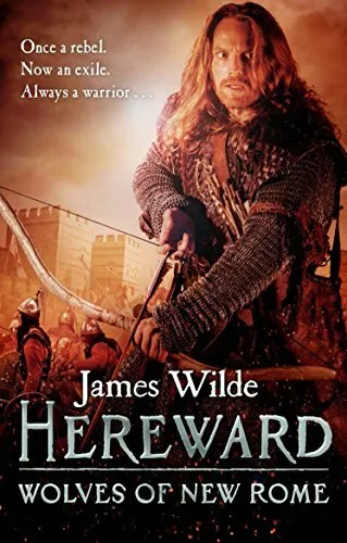 Hereward: Wolves of New Rome: (The Hereward Chronicle by Wilde, James 0857501844