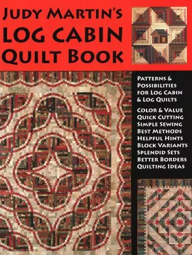 Judy Martin's Log Cabin Quilt Book: Patterns & Possibilities for Lob Cabin & Log