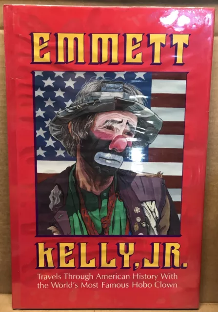 Emmett Kelly Jr.   Travels Through American History With the World's Most Famous