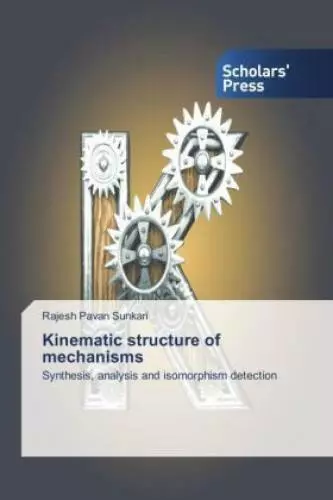 Kinematic structure of mechanisms Synthesis, analysis and isomorphism detec 2478