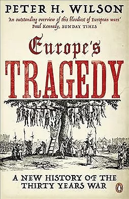 Europe's Tragedy : A New History of the Thirty Years War, Paperback by Wilson...
