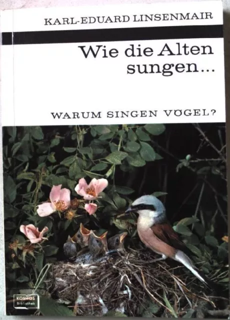 Wie die Alten sungen... Warum singen Vögel? Nr.258 Linsenmair, Karl-Eduard: