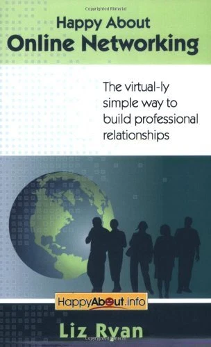 HAPPY ABOUT ONLINE NETWORKING: THE VIRTUAL-LY SIMPLE WAY By Liz Ryan *Excellent*