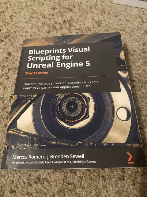BLUEPRINTS VISUAL SCRIPTING For Unreal Engine 5 3 Revised edition by ...