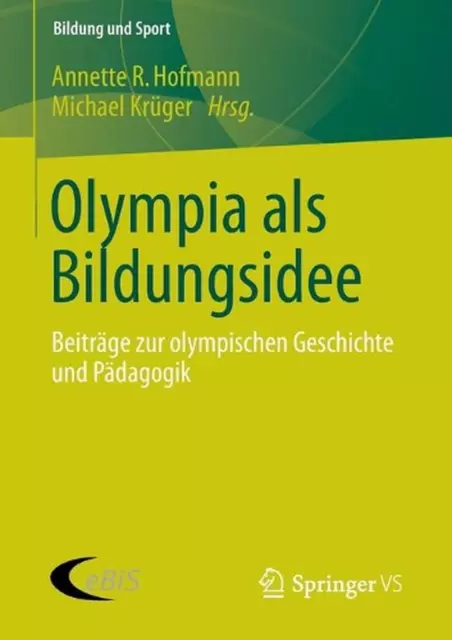 Olympia als Bildungsidee: Beitr?ge zur olympischen Geschichte und P?dagogik by A