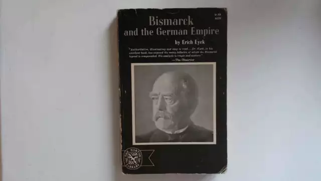 Bismarck and the German Empire by Erich Eyck(1964-01-17) - Erich Eyck 1964-01-01