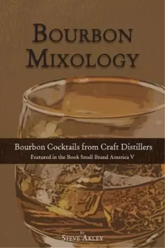 Steve Akley Bourbon Mixology (Paperback) Bourbon Mixology