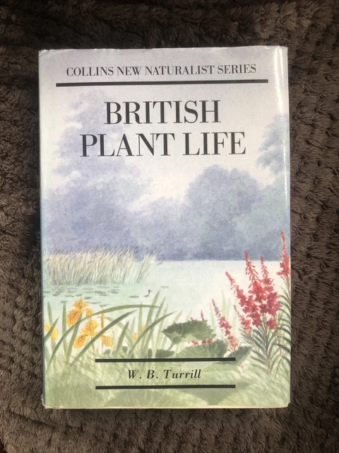BRITISH PLANT LIFE - Collins New Naturalist Series by W.B.Turrill 1989 ...