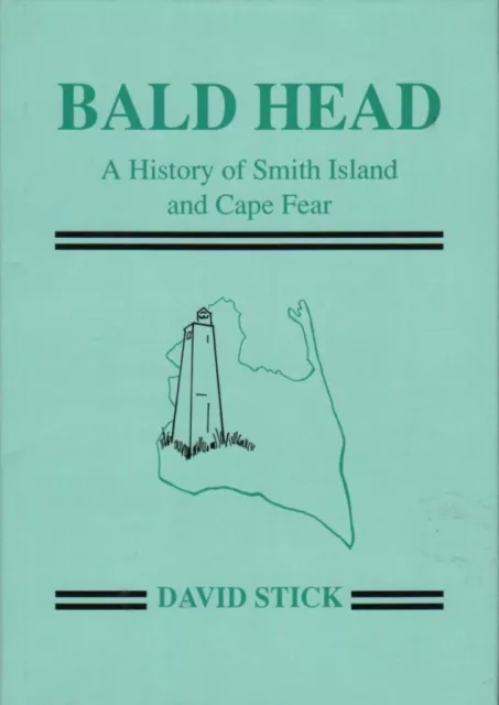 Bald Head : A History of Smith Island & Cape Fear, NC.  Old Baldy by David Stick