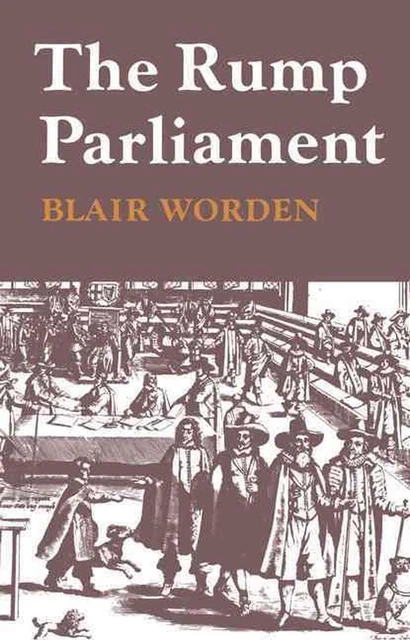 The Rump Parliament 1648 53 by Blair Worden (English) Paperback Book