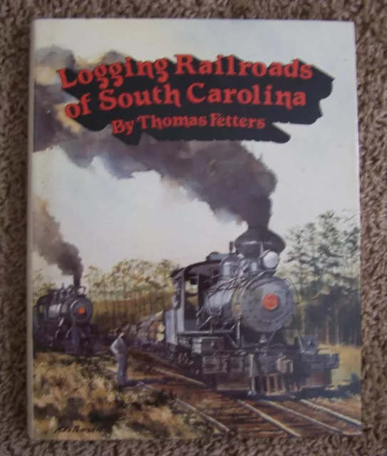 Railroad Book: Logging Railroads of South Carolina - Fetters - 1990