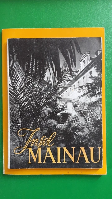INSEL MAINAU. DER Garten im Bodensee, Reiseführer 1950, gut erhalten ...