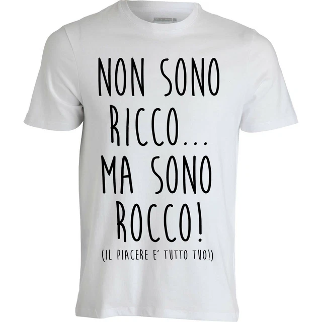 T-shirt maglietta umoristica "NON SONO RICCO MA SONO ROCCO"