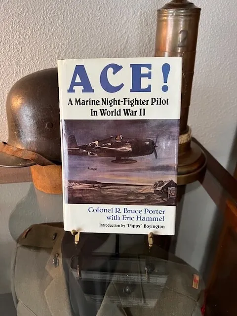 ACE! A Marine Night-Fighter Pilot in WWII by Col. R. Bruce Porter Signed HC