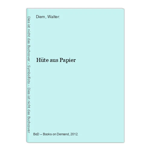 Hüte aus Papier Diem, Walter: