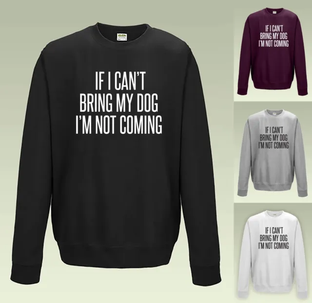 If I Can't Bring My Dog I'm Not Coming Sweater - Cute Funny Hipster Slogan Gift