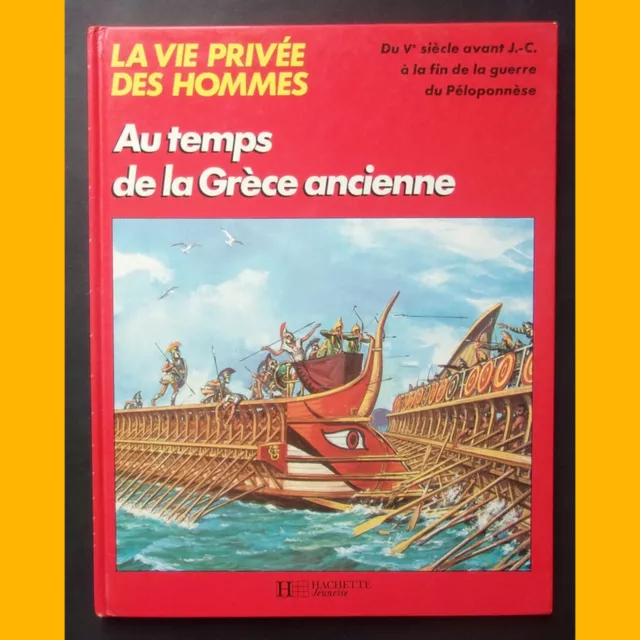 LA VIE PRIVÉE DES HOMMES AU TEMPS DE LA GRÈCE ANCIENNE Pierre Miquel 1988