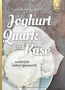 Joghurt, Quark und Käse: Natürlich selbst gemacht v... | Buch | Zustand sehr gut