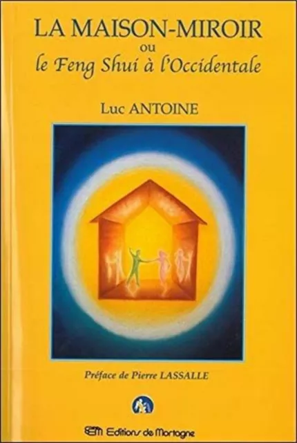 La Maison-miroir ou le Feng Shui à l'Occidentale | Antoine Luc | Très bon état