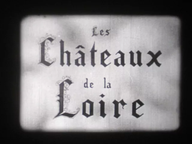 Film 16 mm Sonore en Français  :  Les Châteaux de la Loire