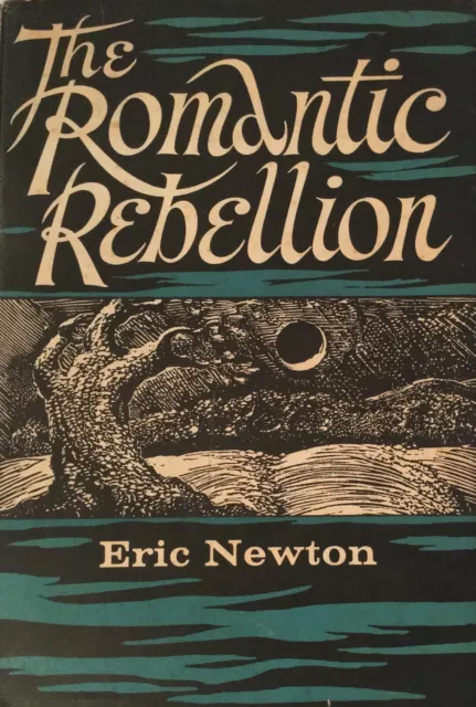 The Romantic Rebellion 1962 Eric Newton Hardcover First Edition Beautiful Rare