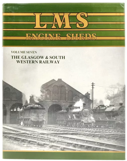 LMS ENGINE SHEDS - Vol. 7 GLASGOW & SOUTH WESTERN RAILWAY (Hardback, 1990)