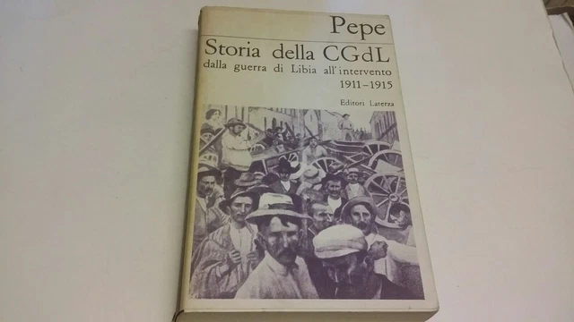 STORIA DELLA CGDL GUERRA LIBIA 1911 1915 - PEPE - LATERZA - 1971, 14f23