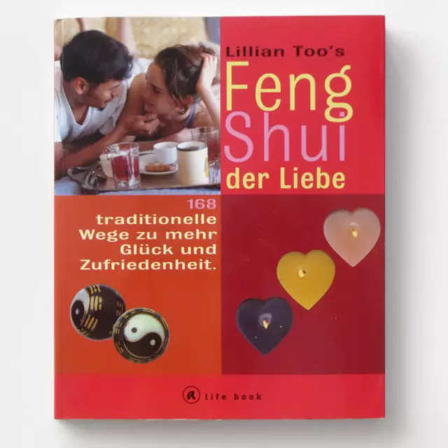 Lillian Too's Feng Shui der Liebe - 168 traditionelle Wege z Glück Zufriedenheit
