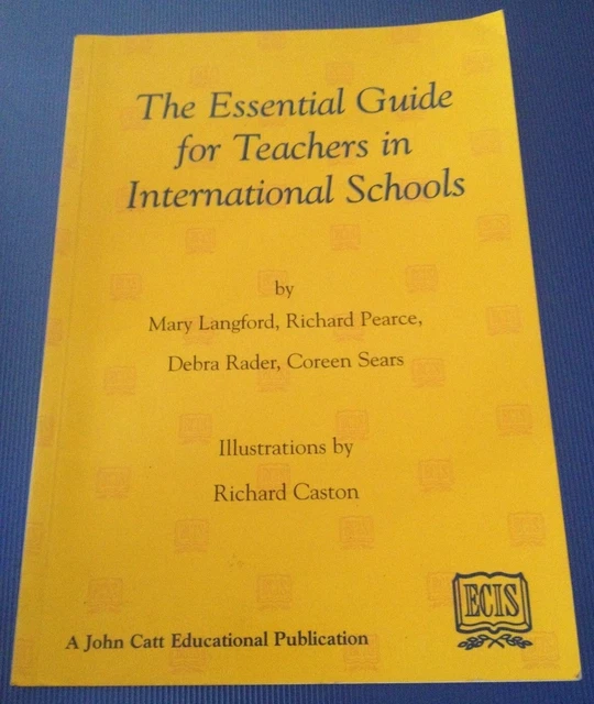 Mary Langford. The Essential Guide For Teachers In International Schools. J Catt