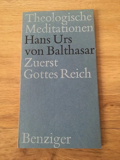 Zuerst Gottes Reich Theologische Meditationen ; 13 Balthasar, Hans Urs von: