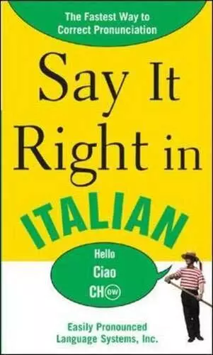 Say It Right in Italian: The Easy Way to Pronounce Cor... by Epls, N/A Paperback