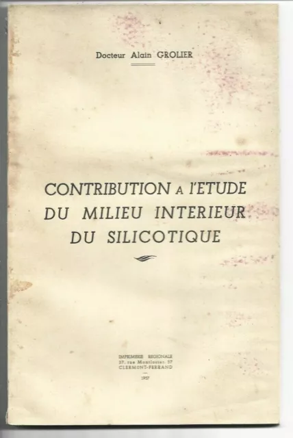 Contribution à l'Etude du Milieu Intérieur du Silicotique - Dr A. Grolier - 1957