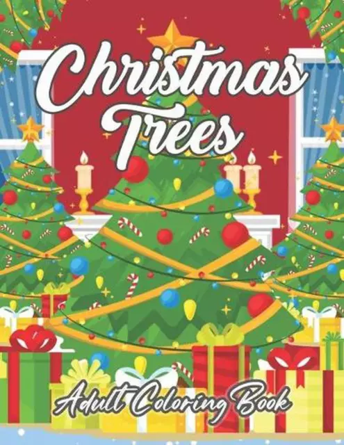 Weihnachtsbäume Erwachsene Malbuch: Ein Weihnachtsgeschenk von Blue Star Happy Coloring