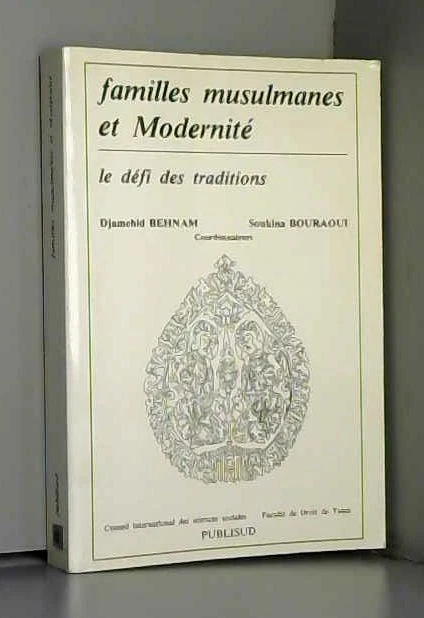 Familles musulmanes et modernité : Le défi des traditions, [colloque, Sidi Bou S