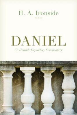 Daniel [An Ironside Expository Commentary] by Ironside, H. A. , Paperback