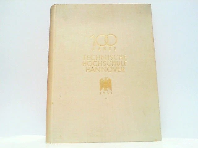 100 Jahre Technische Hochschule Hannover. Festschrift zur Hundertjahrfeier am 15