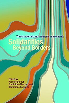 Solidarities Beyond Borders: Transnationalizing, Dufour, Masson, Caouette-#