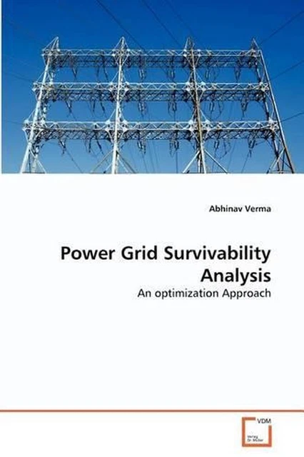 POWER GRID SURVIVABILITY Analysis: An optimization Approach by Verma ...