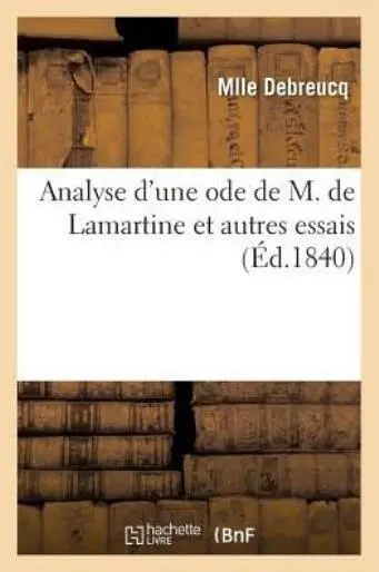 Analyse D'une Ode De M  De Lamartine Et Autres Essais