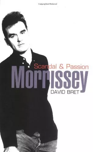 Morrissey: Scandal & Passion By David Bret