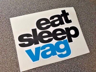 EAT SLEEP VAG Sticker Vinyl Decal for windows VW Audi cars laptops ipad van door