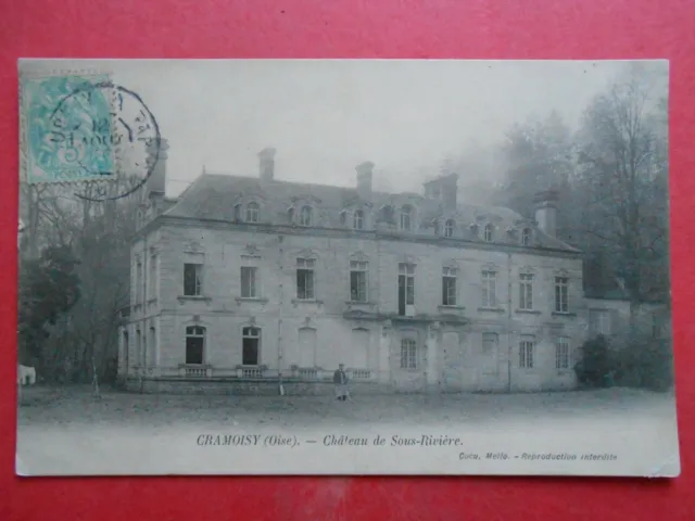 CRAMOISY   ( 753 Hab. ) :   Le Château de " SOUS-RIVIÈRE ".........VO.1906.
