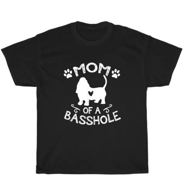 Mom Of A Basshole Basset Lover Hound Dog Pet Owner T-Shirt Unisex Tee Gift NEW