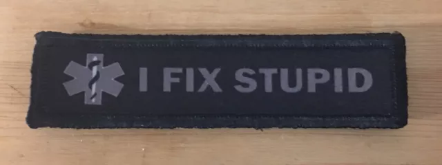 1x4 Subdued I Fix Stupid EMT Morale Patch Tactical Military Army Badge Rescue