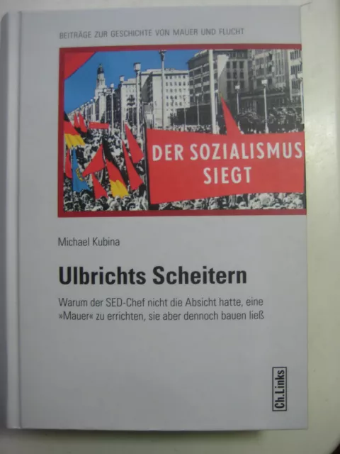 Kubina Ulbrichts Scheitern Weg zum Mauerbau Vorgeschichte Grenzregime Flucht SED