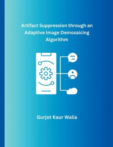 ARTIFACT SUPPRESSION THROUGH an Adaptive Image Demosaicing Algorithm ...