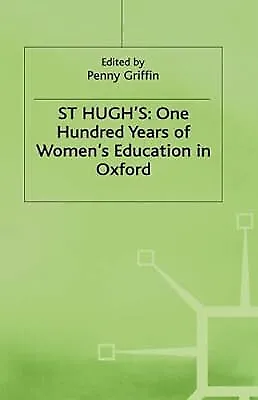 St Hughs: One Hundred Years of Womens Education in Oxford, Griffin, Terry & Grif