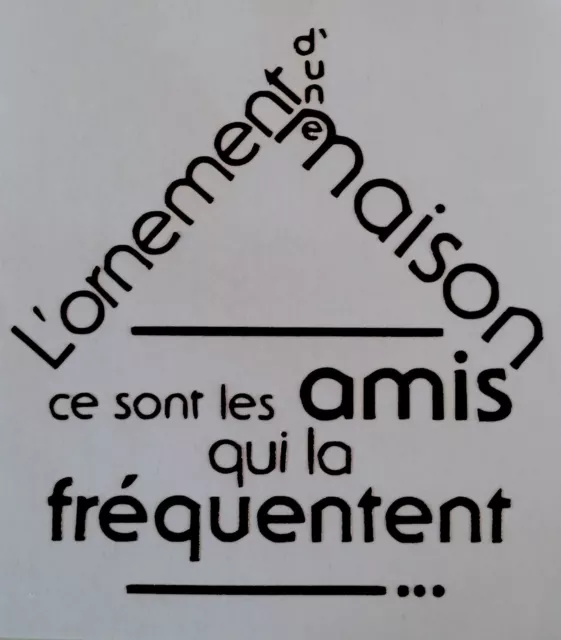 Sticker citation : l'ornement d'une maison ce sont les amis qui la fréquentent