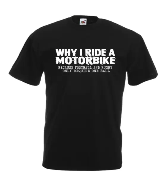 WHY I RIDE A MOTORBIKE Funny Funny Custom T-Shirt Gift Birthday Christmas