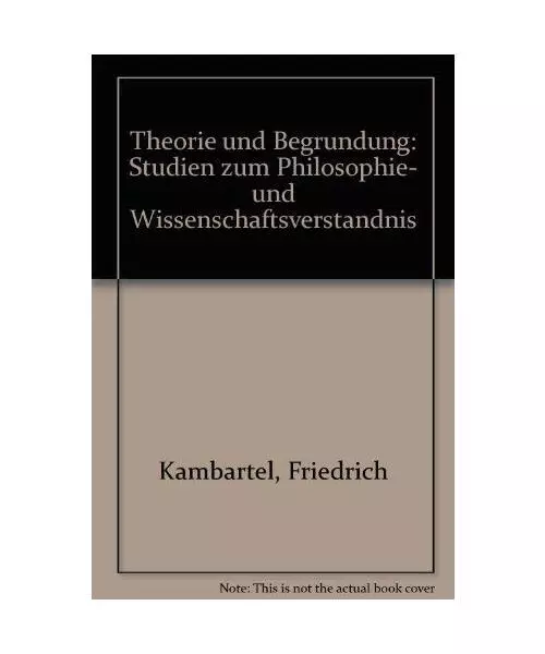 Theorie und Begründung: Studien zum Philosophie- und Wissenschaftsverständnis,